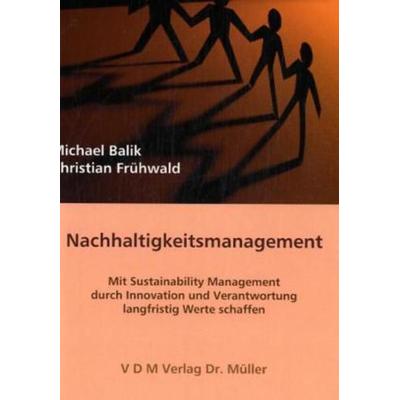 Nachhaltigkeitsmanagement, Taschenbuch von Christian Frühwald,Michael Balik, AV Akademikerverlag, 978-3-86550-612-2