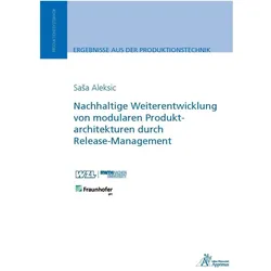 Nachhaltige Weiterentwicklung von modularen Produktarchitekturen durch Release-Management, Fachbücher von Sasa Aleksic