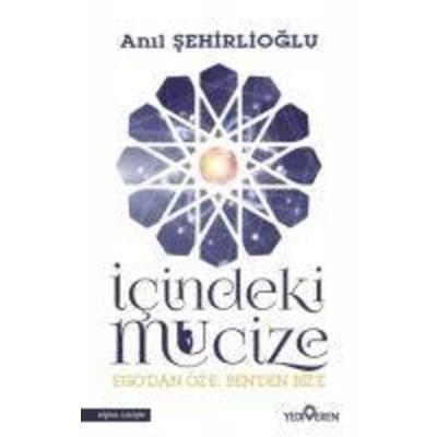 Icindeki Mucize, Taschenbuch von Anil Sehirlioglu, Yediveren Yayinlari