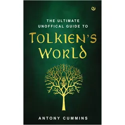 The Ultimate Unofficial Guide to Tolkien's World, Belletristik von Antony Cummins