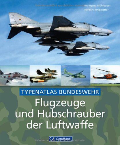 Wolfgang Mühlbauer - Flugzeuge und Hubschrauber der Luftwaffe: Typenatlas Bundeswehr - Preis vom 15.10.2026 23:06:25 h