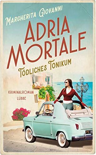 Margherita Giovanni - Adria mortale - Tödliches Tonikum: Kriminalroman - Preis vom 17.10.2026 19:25:27 h