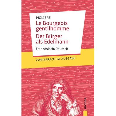 Le Bourgeois gentilhomme / Der Bürger als Edelmann: Molière. Französisch-Deutsch, Taschenbuch von Jean-Baptiste Molière, Aionas Verlag,