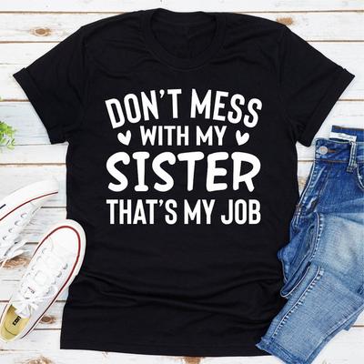 ForAllApparel Don't Mess With My Sister That's My Job Black 2XL