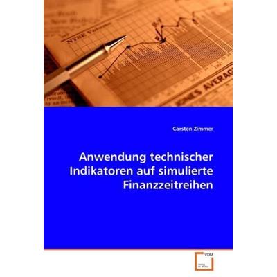 Zimmer, C: Anwendung technischer Indikatoren auf simulierte, Taschenbuch von Carsten Zimmer, VDM, 978-3-639-04397-6