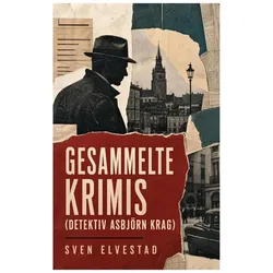 Gesammelte Krimis (Detektiv Asbjörn Krag), Belletristik von Sven Elvestad