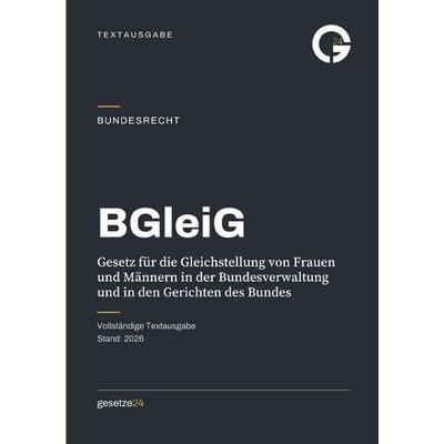 BGleiG – Bundesgleichstellungsgesetz, Taschenbuch von Gesetze24 Deutschland, Epubli, 978-3-565-63025-7