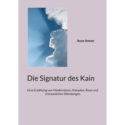 Die Signatur des Kain, Gebundene Ausgabe von Avan Anson, BoD – Books on Demand, 978-3-7583-0982-3