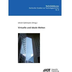 Virtuelle und ideale Welten, Fachbücher von Ulrich Gehmann