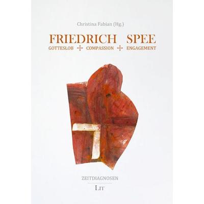 Friedrich Spee: Gotteslob – Compassion – Engagement, Taschenbuch von , LIT, 978-3-643-91865-9
