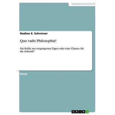 Quo vadis Philosophia?, Taschenbuch von Nadine E. Schreiner, GRIN, 978-3-640-87406-4