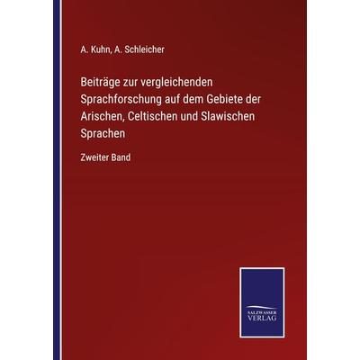 Beiträge zur vergleichenden Sprachforschung auf dem Gebiete der Arischen, Celtischen und Slawischen Sprachen, Taschenbuch von A. Kuhn,A. Schleicher,