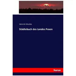 Städtebuch des Landes Posen, Fachbücher von Heinrich Wuttke