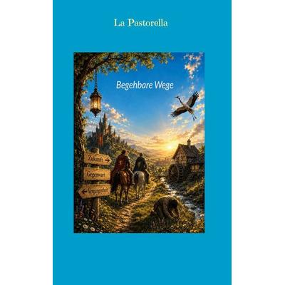 Begehbare Wege, Gebundene Ausgabe von La Pastorella, BoD – Books on Demand, 978-3-696-36139-6