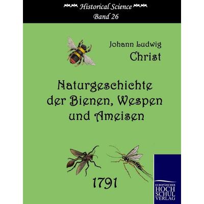 Naturgeschichte der Bienen, Wespen und Ameisen, Gebundene Ausgabe von Johann Ludwig Christ, EHV Academicpress, 978-3-86741-210-0