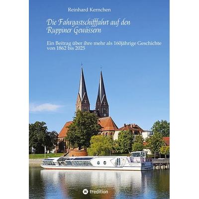 Die Fahrgastschifffahrt auf den Ruppiner Gewässern, Gebundene Ausgabe von Reinhard Kernchen, Tredition, 978-3-384-81912-3