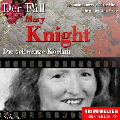 Die schwarze Köchin - Der Fall Katherine Mary Knight - Peter Hiess,Christian Lunzer, Audio, 9783956160462
