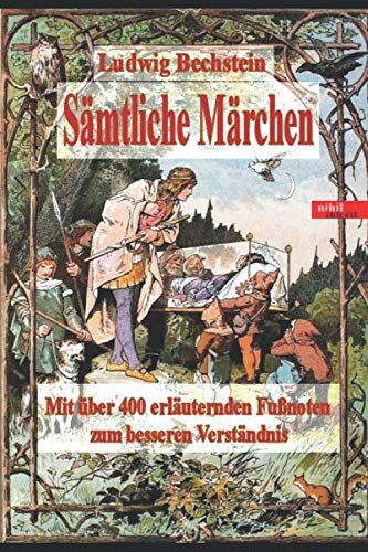 Ludwig Bechstein - Ludwig Bechstein - Sämtliche Märchen: Mit über 400 Fußnoten zum besseren Verständnis - Preis vom 30.09.2026 22:30:23 h