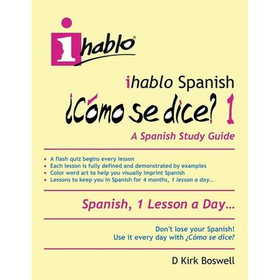 ihablo Spanish ¿Cómo se dice? 1, Taschenbuch von D. Kirk Boswell, Ihablo, 978-0-9986418-0-5