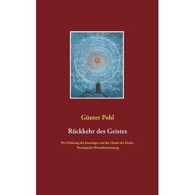 Rückkehr des Geistes, Taschenbuch von Günter Pohl, BoD – Books on Demand, 978-3-7528-0658-8
