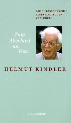 Helmut Kindler - Zum Abschied ein Fest: Die Autobiographie eines deutschen Verlegers - Preis vom 09.10.2026 07:28:09 h