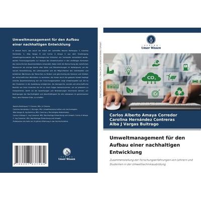 Umweltmanagement für den Aufbau einer nachhaltigen Entwicklung, Taschenbuch von Carlos Alberto Amaya Corredor,Carolina Hernández Contreras,Alba J.