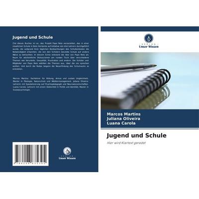 Jugend und Schule, Taschenbuch von Marcos Martins,Juliana Oliveira,Luana Carola, Verlag Unser Wissen, 978-620-8-63530-5