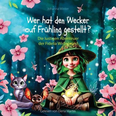 Wer hat den Wecker auf Frühling gestellt? - Johanna Winter, Audio, 4069828212848