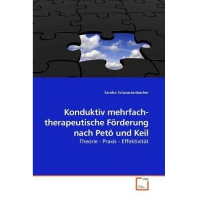 Schwarzenbacher, S: Konduktiv mehrfach- therapeutische Förde, Taschenbuch von Sandra Schwarzenbacher, VDM, 978-3-639-20661-6