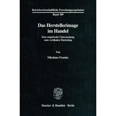 Das Herstellerimage im Handel., Taschenbuch von Nikolaus Franke, Duncker & Humblot, 978-3-428-09169-0