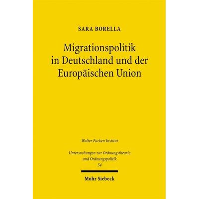 Migrationspolitik in Deutschland und der Europäischen Union, Taschenbuch von Sara Borella, Mohr Siebeck, 978-3-16-149645-5