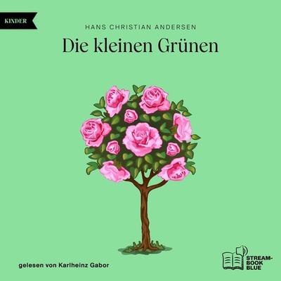 Die kleinen Grünen - Hans Christian Andersen, Audio, 9783991769248