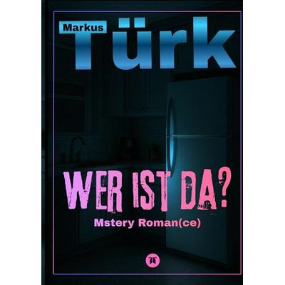 Wer ist da?, Gebundene Ausgabe von Markus Türk, Tredition, 978-3-7497-1958-7