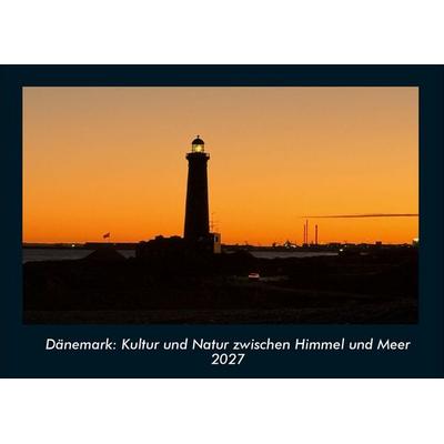 Dänemark: Kultur und Natur zwischen Himmel und Meer 2027 Fotokalender DIN A4