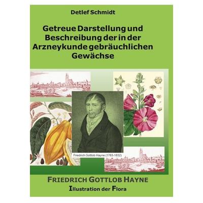 Getreue Darstellung und Beschreibung der in der Arzneykunde gebräuchlichen Gewächse, Gebundene Ausgabe von Detlef Schmidt, BoD – Books on Demand,