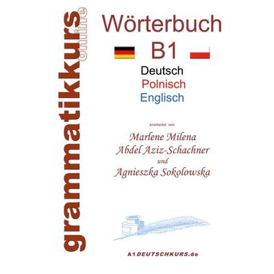 Wörterbuch Deutsch - Polnisch - Englisch Niveau B1, Taschenbuch von Marlene Abdel Aziz-Schachner,Agnieszka Sokolowska, BoD – Books on Demand,