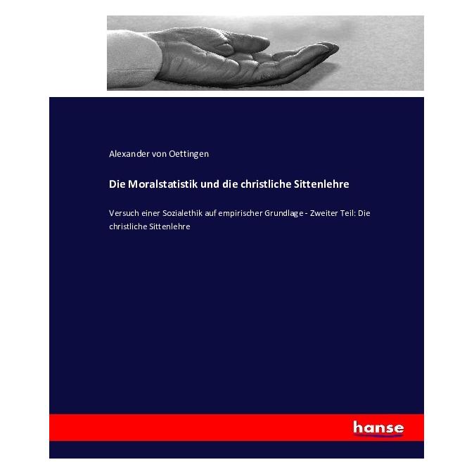 Hansebooks Die Moralstatistik und die christliche Sittenlehre (Deutsch, Softcover, Alexander von Oettingen) (55852033)