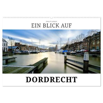 Ein Blick auf Dordrecht (Wandkalender 2027 DIN A2 quer), CALVENDO Monatskalender