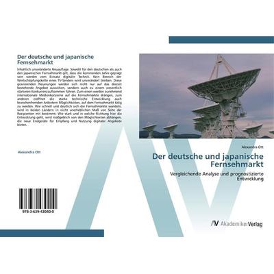 Der deutsche und japanische Fernsehmarkt, Taschenbuch von Alexandra Ott, AV Akademikerverlag, 978-3-639-43040-0