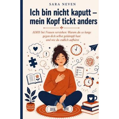 Ich bin nicht kaputt mein Kopf tickt anders, Taschenbuch von Sara Neven¿, Bookmundo, 978-94-038-9445-4