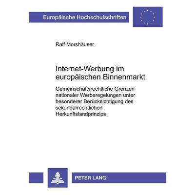 Internet-Werbung im europäischen Binnenmarkt, Taschenbuch von Ralf Morshäuser, Peter Lang GmbH, Internationaler Verlag der Wissenschaften,