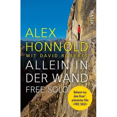 Allein in der Wand – Free Solo, Taschenbuch von Alex Honnold, Malik Taschenbuch, 978-3-492-40721-2