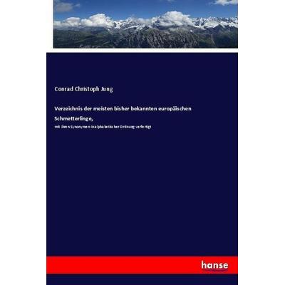 Verzeichnis der meisten bisher bekannten europäischen Schmetterlinge,, Taschenbuch von Conrad Christoph Jung, Hansebooks, 978-3-337-59795-5