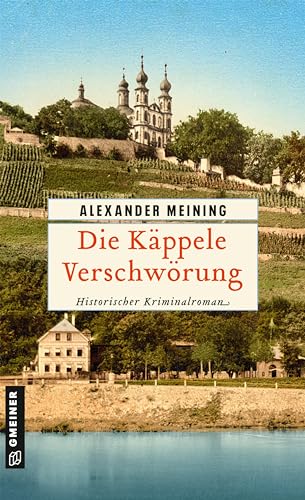 Alexander Meining - Die Käppele Verschwörung: Historischer Kriminalroman (Assessor Georg Hiebler) - Preis vom 01.10.2026 17:08:56 h