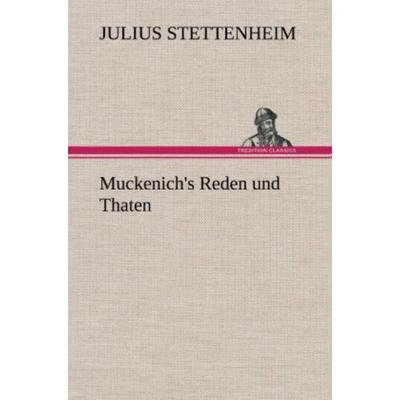 Muckenich's Reden und Thaten, Gebundene Ausgabe von Julius Stettenheim, Tredition, 978-3-8472-6193-3