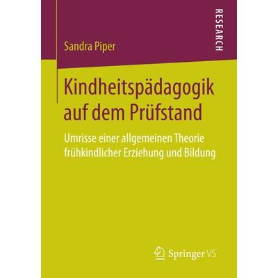 Kindheitspädagogik auf dem Prüfstand, Taschenbuch von Sandra Piper, Springer Fachmedien Wiesbaden GmbH, 978-3-658-18807-8