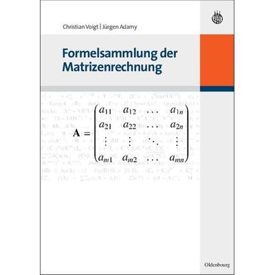 Formelsammlung der Matrizenrechnung, Gebundene Ausgabe von Christian Voigt,Jürgen Adamy, De Gruyter Oldenbourg, 978-3-486-58350-2