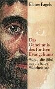 Elaine Pagels - Das Geheimnis des fünften Evangeliums: Warum die Bibel nur die halbe Wahrheit sagt - Preis vom 05.10.2026 03:47:11 h