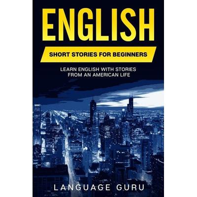 English Short Stories for Beginners, Taschenbuch von Language Guru, Language Mastery Publishing, 978-1-950321-46-9