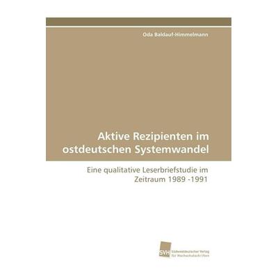 Aktive Rezipienten im ostdeutschen Systemwandel, Taschenbuch von Oda Baldauf-Himmelmann, Südwestdeutscher Verlag für Hochschulschriften,
